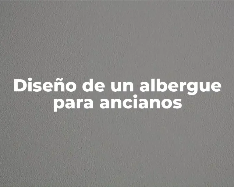 Diseño de un albergue para ancianos