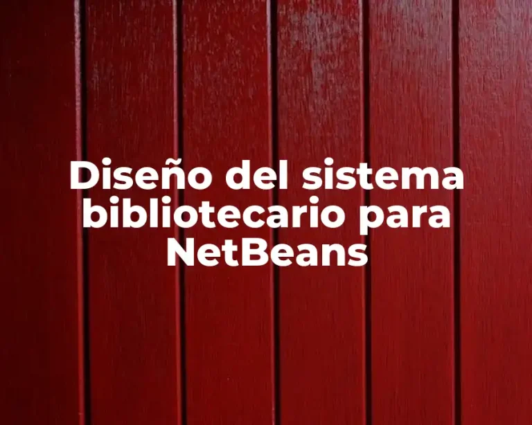 Diseño del sistema bibliotecario para NetBeans