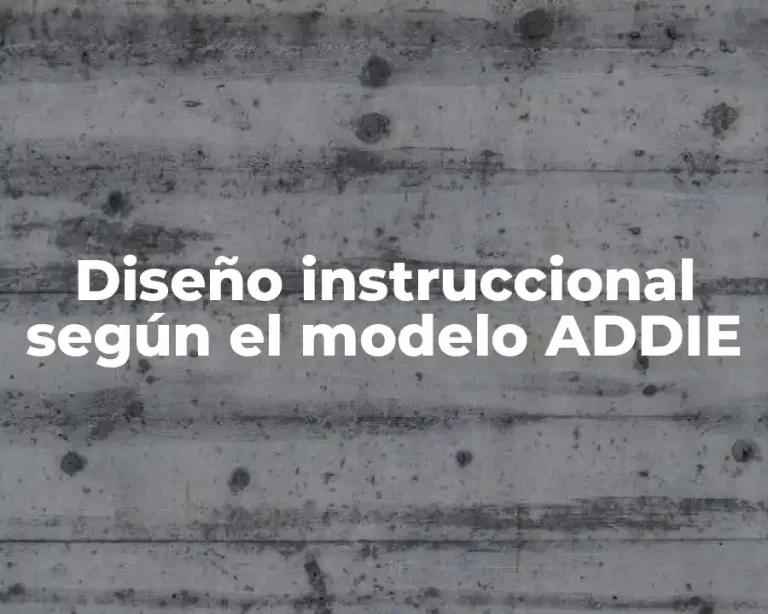 Diseño instruccional según el modelo ADDIE