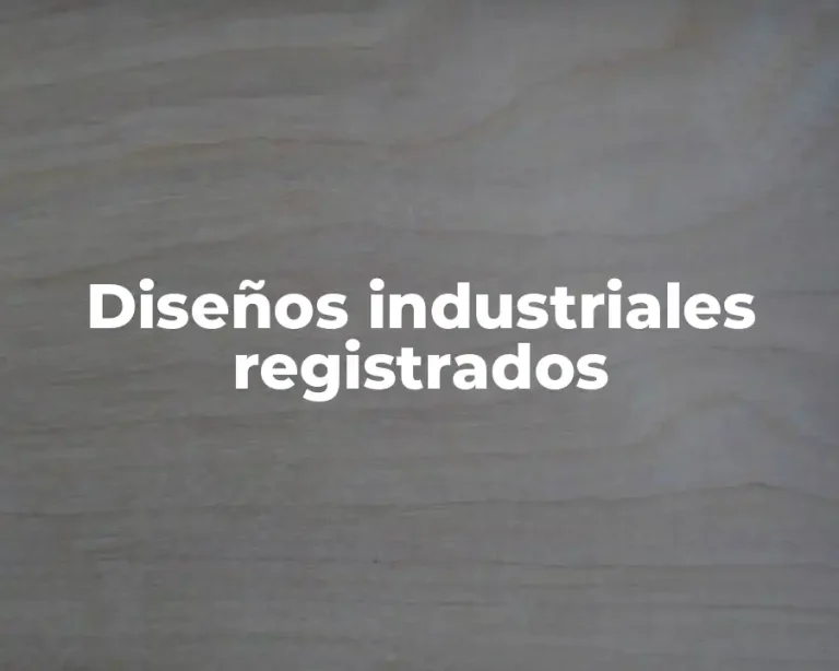 Diseños industriales registrados