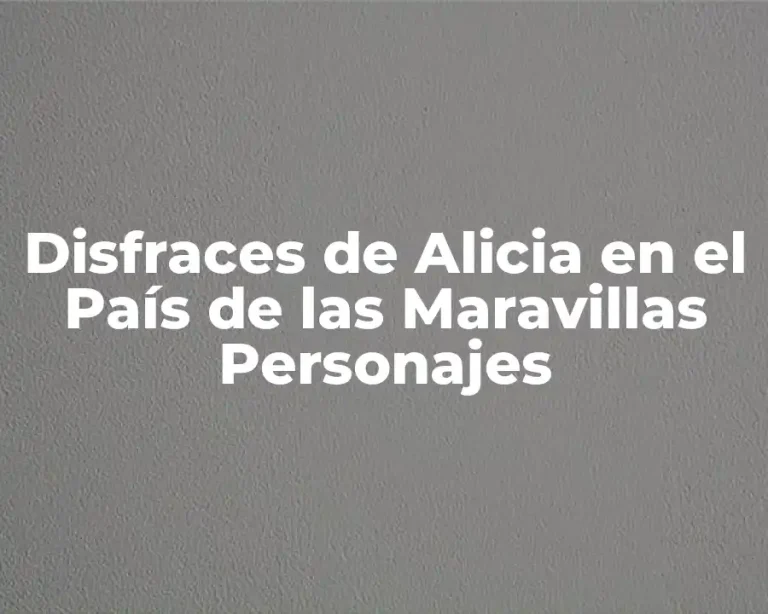 Disfraces de Alicia en el País de las Maravillas Personajes