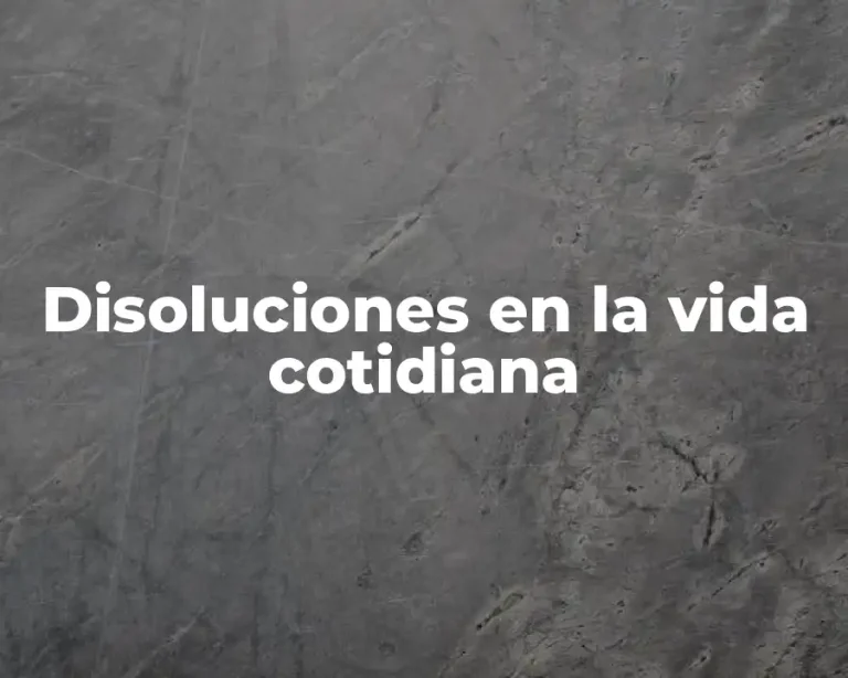 Disoluciones en la vida cotidiana