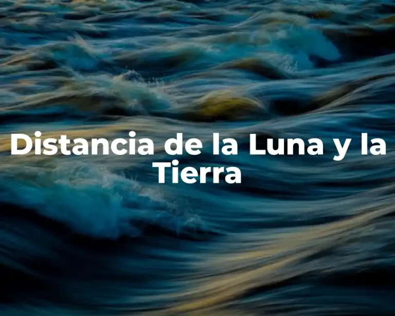 Distancia de la Luna y la Tierra