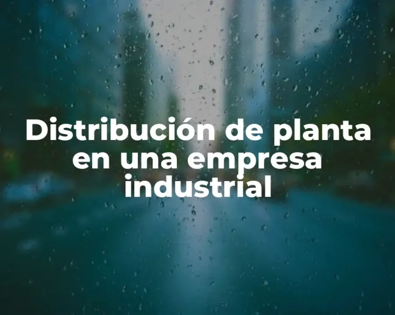 Distribución de planta en una empresa industrial
