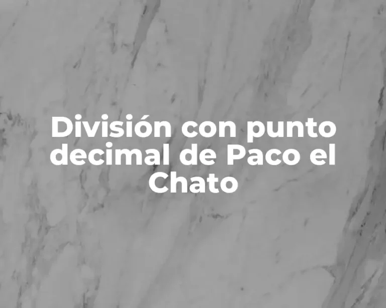 División con punto decimal de Paco el Chato