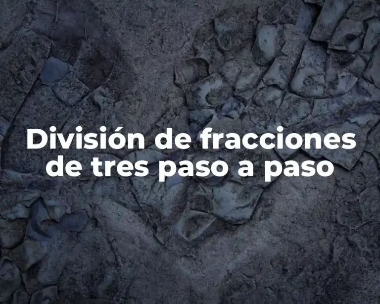 División de fracciones de tres paso a paso