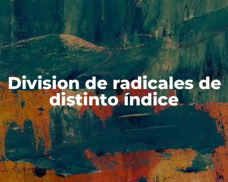 Division de radicales de distinto índice