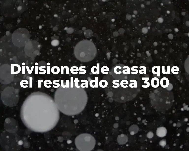 Divisiones de casa que el resultado sea 300