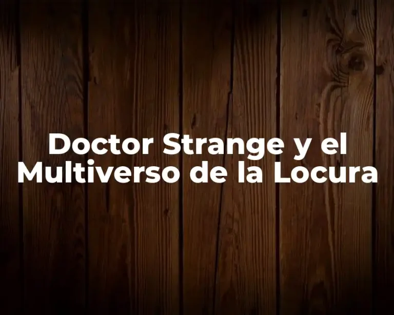 Doctor Strange y el Multiverso de la Locura