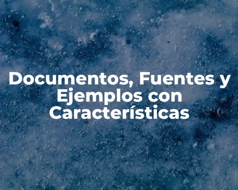 Documentos, Fuentes y Ejemplos con Características