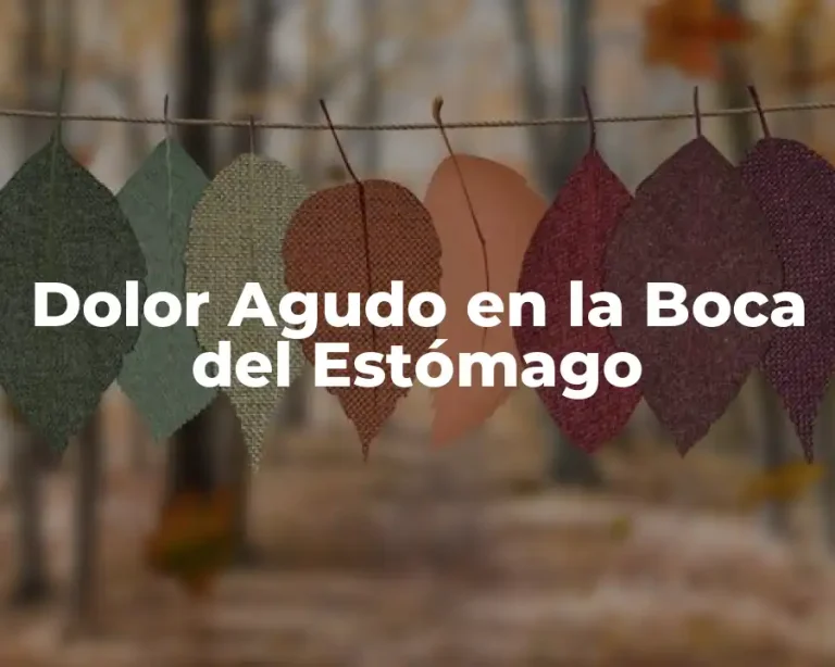 Dolor Agudo en la Boca del Estómago