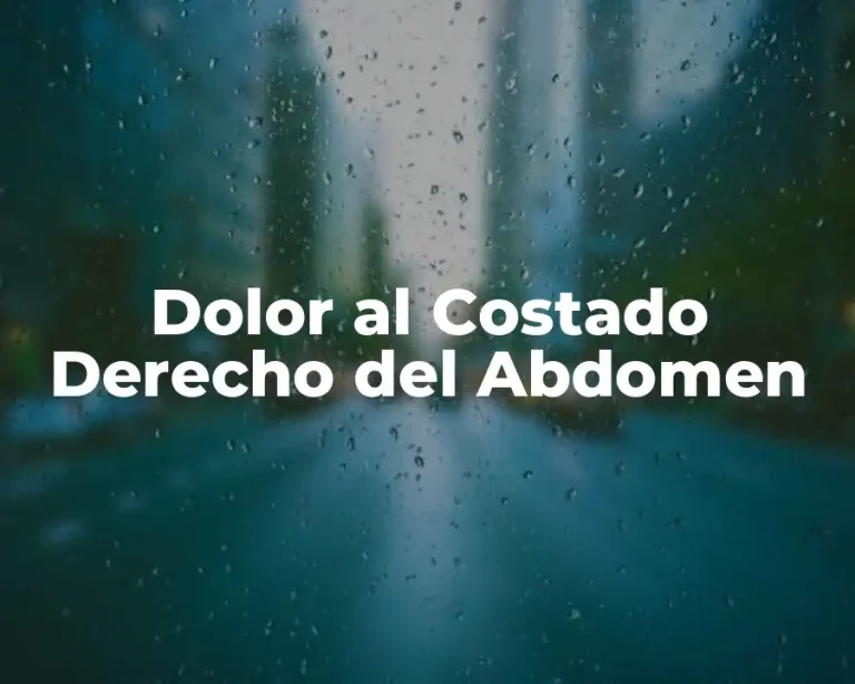 Dolor al Costado Derecho del Abdomen