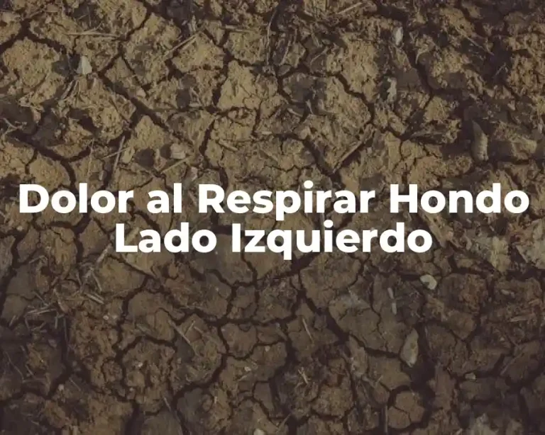 Dolor al Respirar Hondo Lado Izquierdo