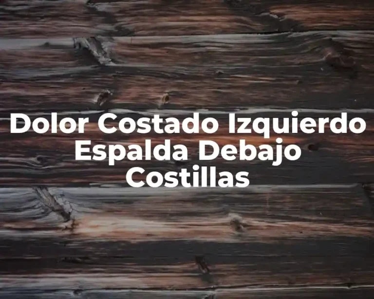Dolor Costado Izquierdo Espalda Debajo Costillas