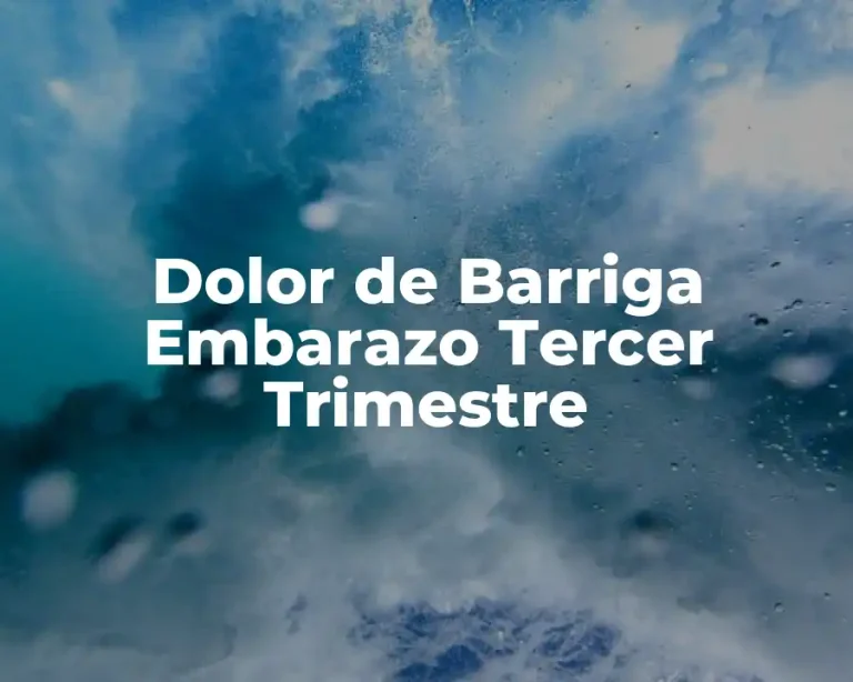 Dolor de Barriga Embarazo Tercer Trimestre