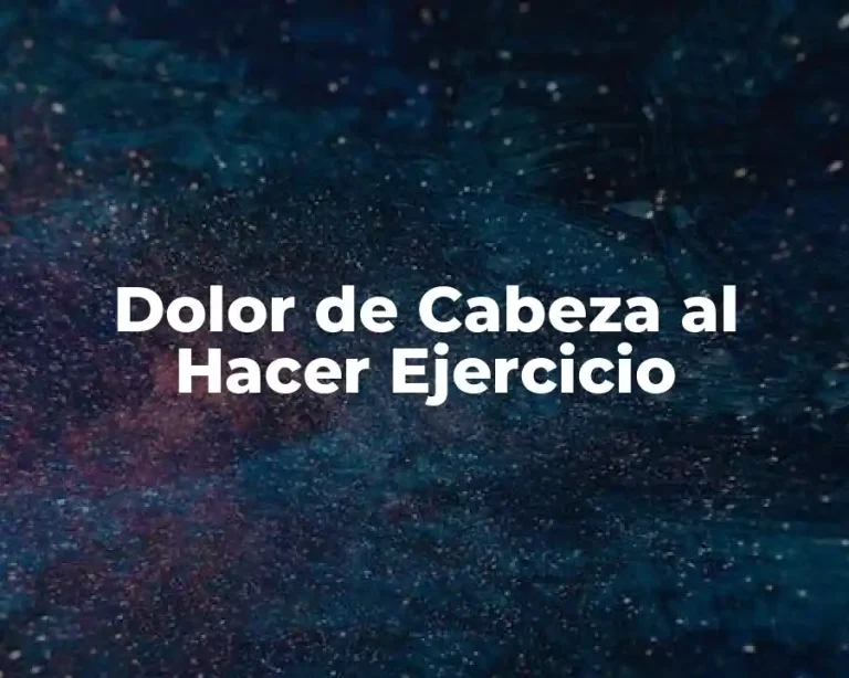 Dolor de Cabeza al Hacer Ejercicio