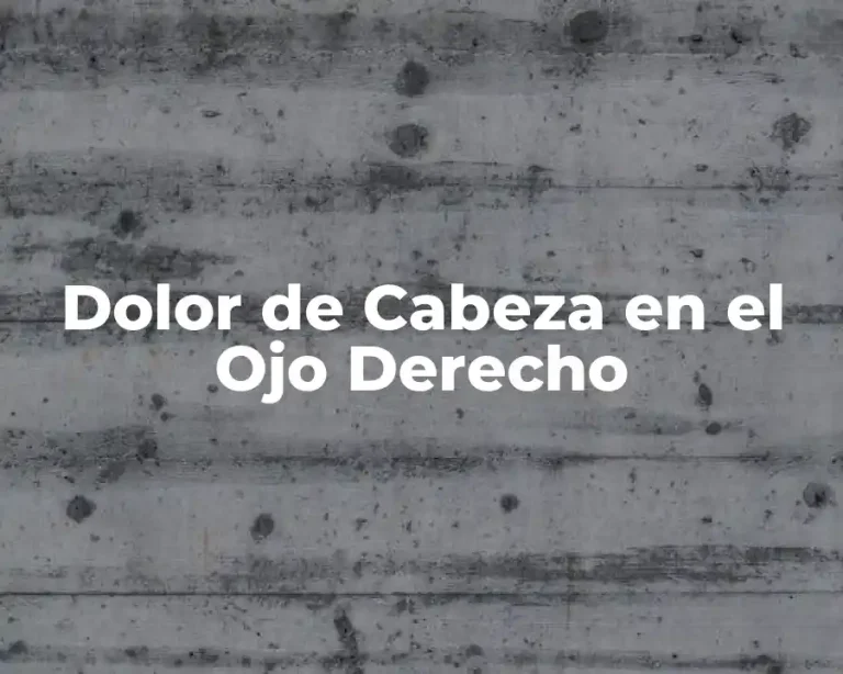 Dolor de Cabeza en el Ojo Derecho
