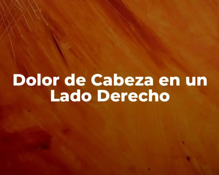 Dolor de Cabeza en un Lado Derecho