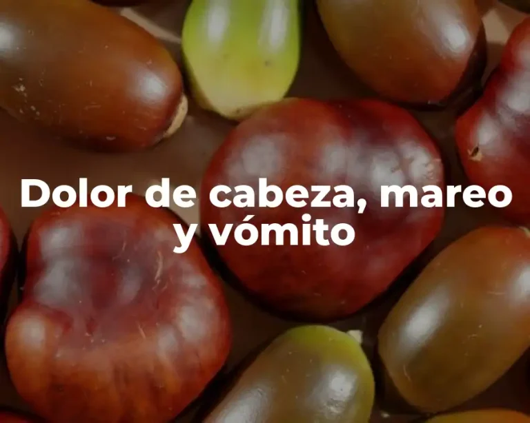 Dolor de cabeza, mareo y vómito