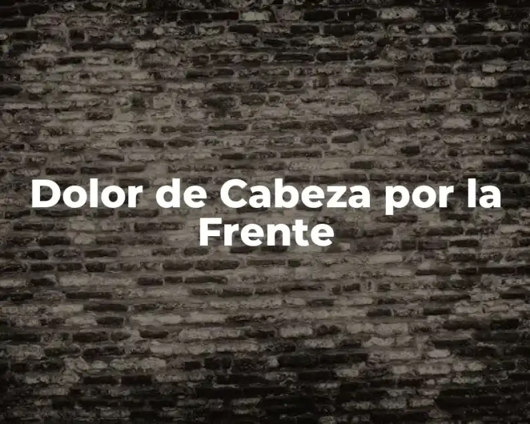 Dolor de Cabeza por la Frente