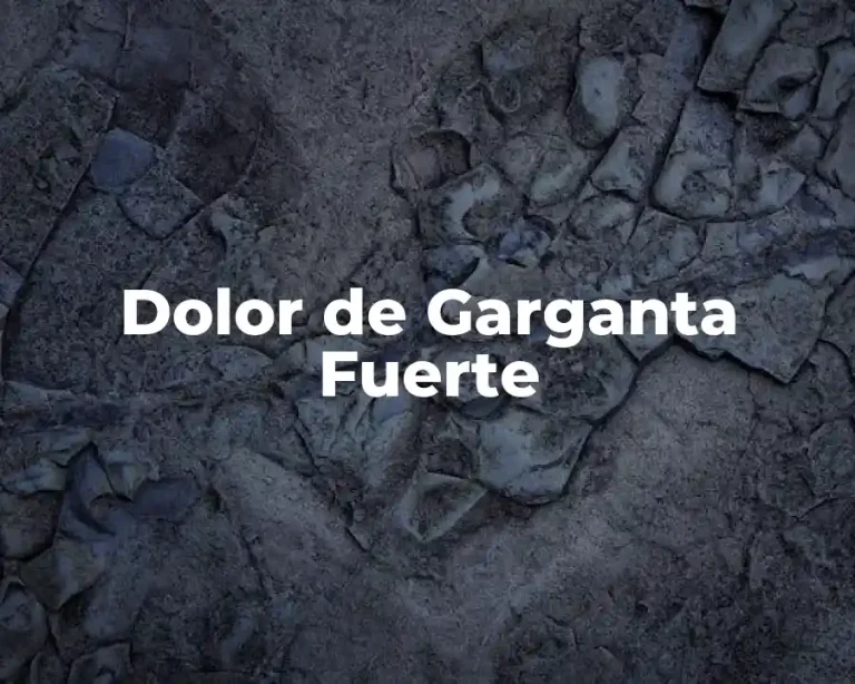 Dolor de Garganta Fuerte