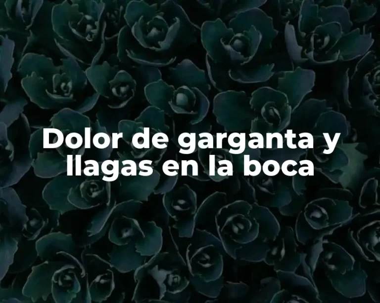 Dolor de garganta y llagas en la boca