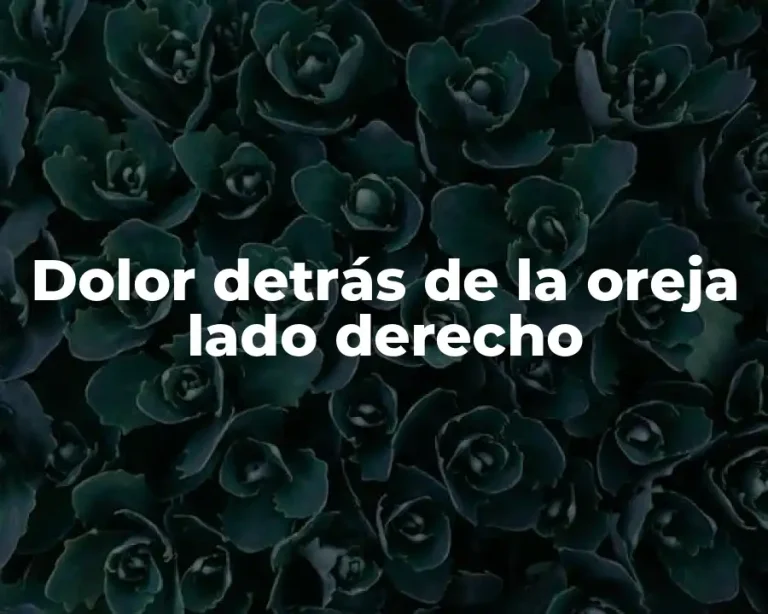 Dolor detrás de la oreja lado derecho