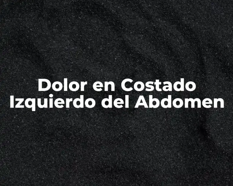 Dolor en Costado Izquierdo del Abdomen
