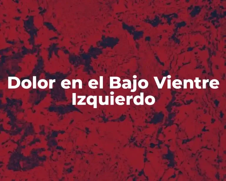 Dolor en el Bajo Vientre Izquierdo