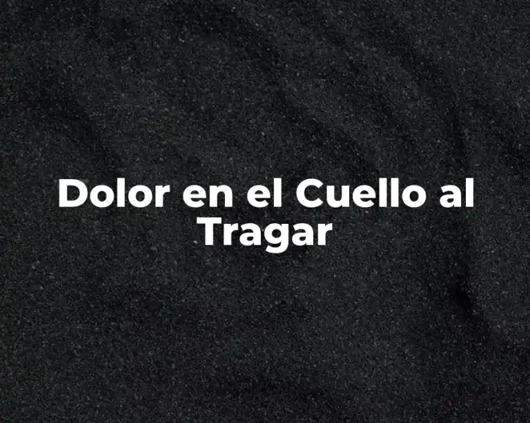 Dolor en el Cuello al Tragar