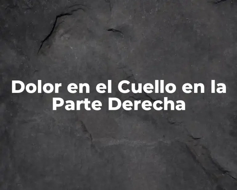 Dolor en el Cuello en la Parte Derecha