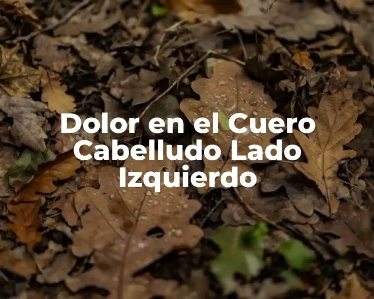 Dolor en el Cuero Cabelludo Lado Izquierdo
