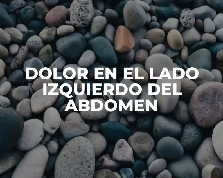 DOLOR EN EL LADO IZQUIERDO DEL ABDOMEN