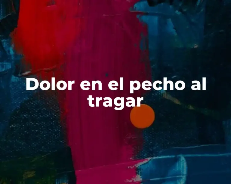 Dolor en el pecho al tragar
