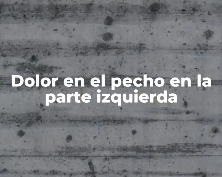 Dolor en el pecho en la parte izquierda