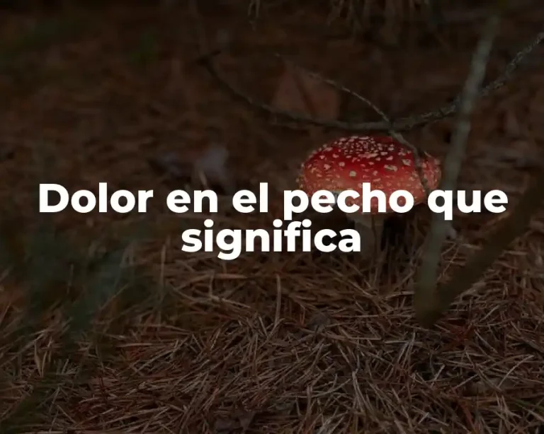 Dolor en el pecho que significa