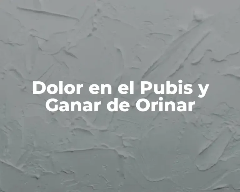 Dolor en el Pubis y Ganar de Orinar