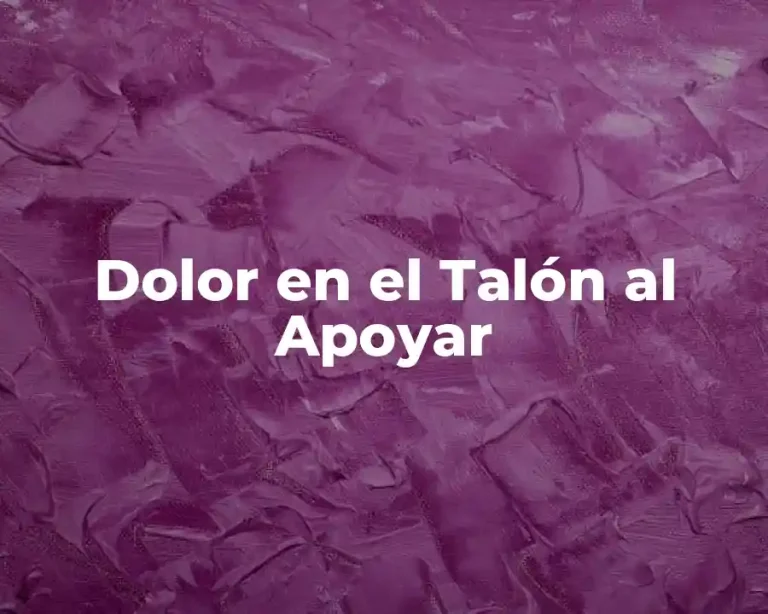 Dolor en el Talón al Apoyar