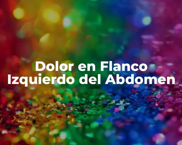 Dolor en Flanco Izquierdo del Abdomen
