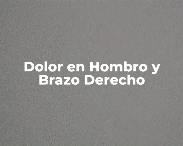 Dolor en Hombro y Brazo Derecho