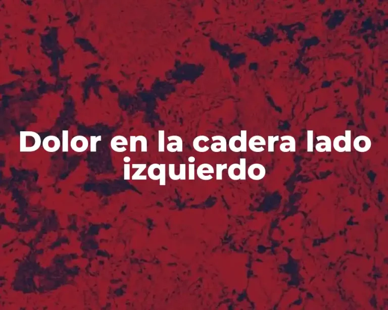 Dolor en la cadera lado izquierdo