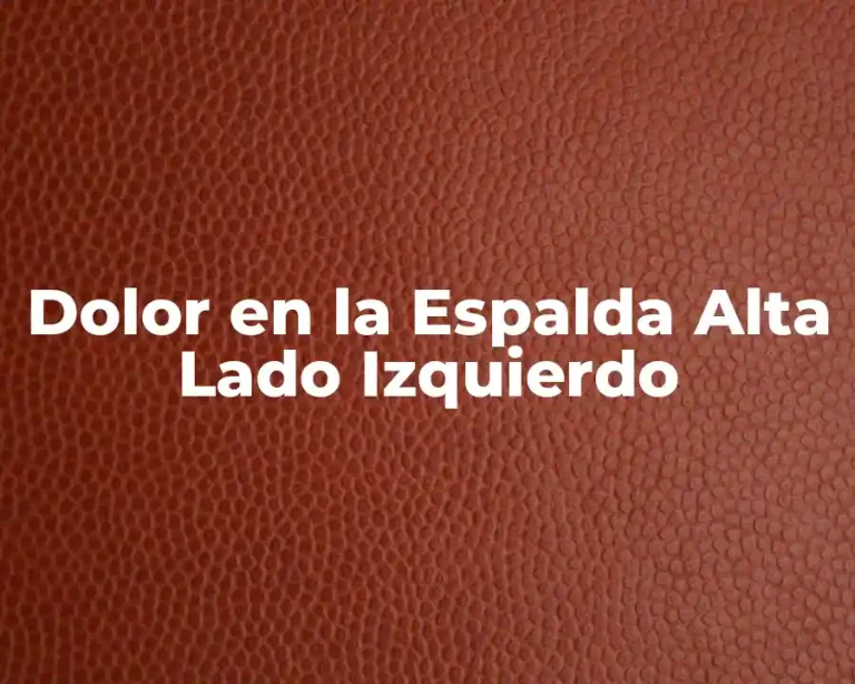 Dolor en la Espalda Alta Lado Izquierdo