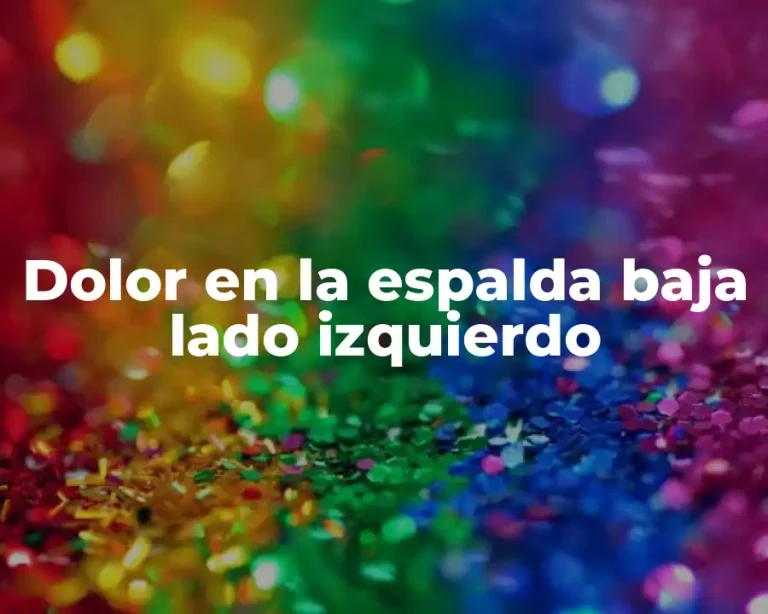 Dolor en la espalda baja lado izquierdo