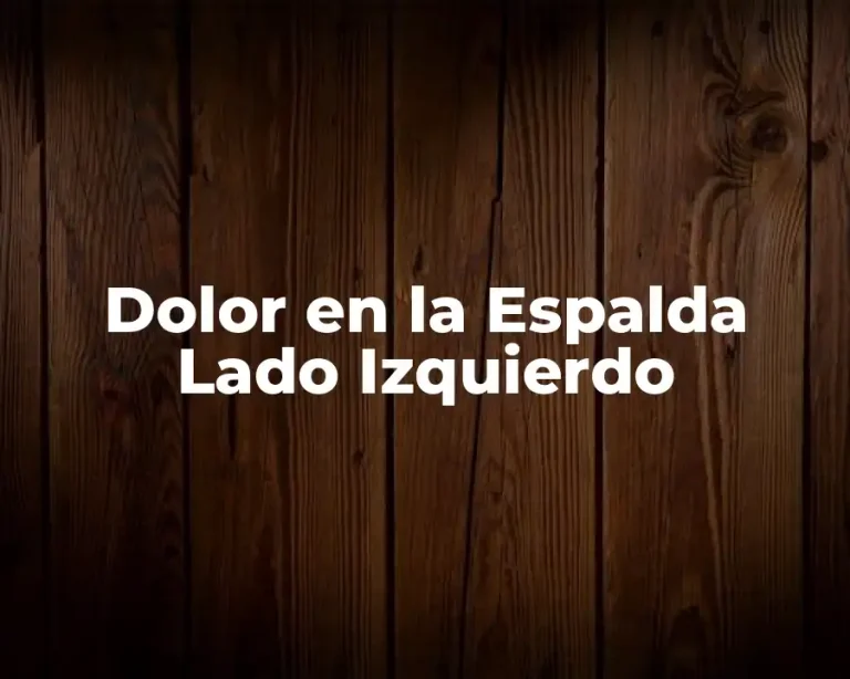 Dolor en la Espalda Lado Izquierdo