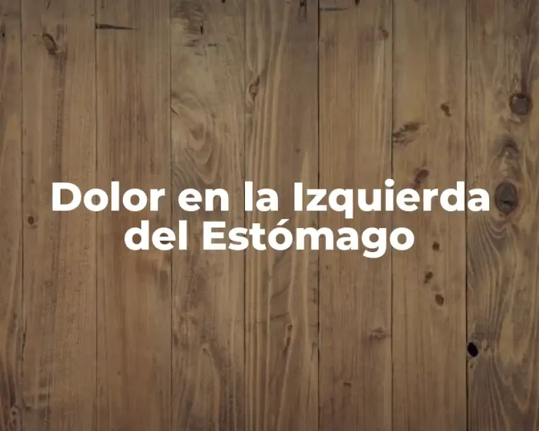 Dolor en la Izquierda del Estómago