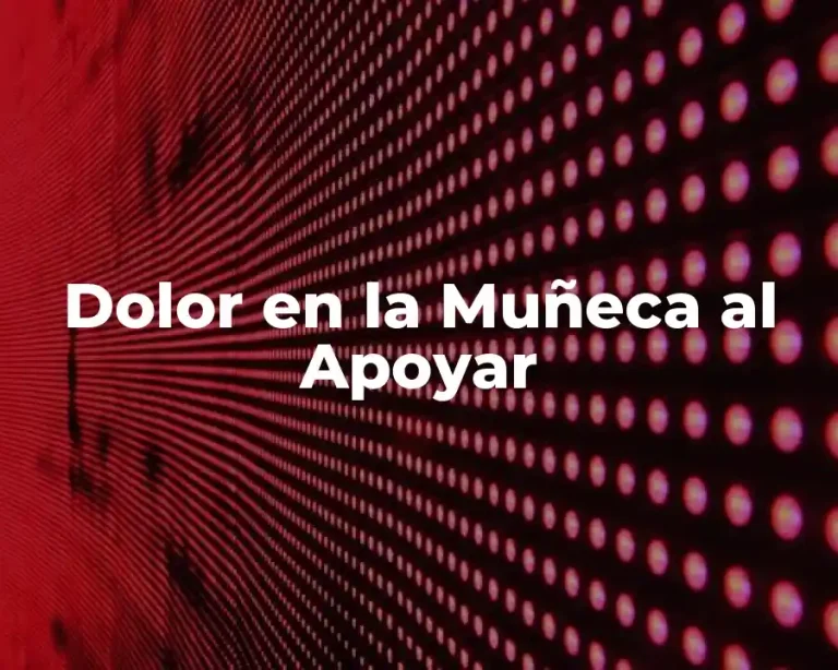 Dolor en la Muñeca al Apoyar