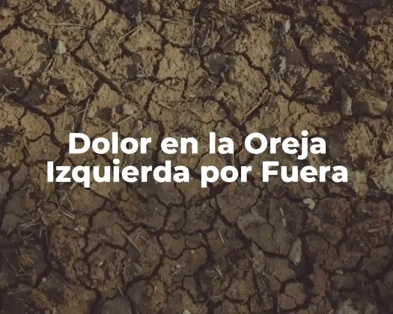 Dolor en la Oreja Izquierda por Fuera