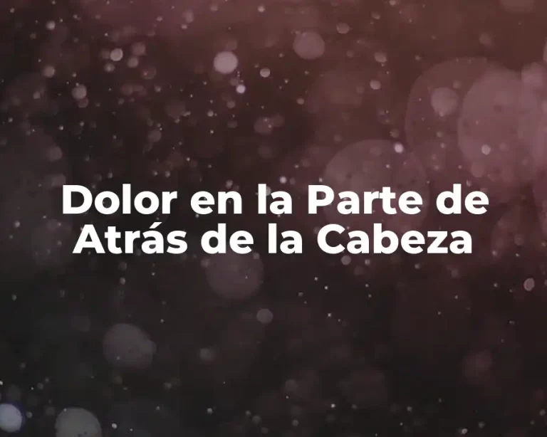 Dolor en la Parte de Atrás de la Cabeza