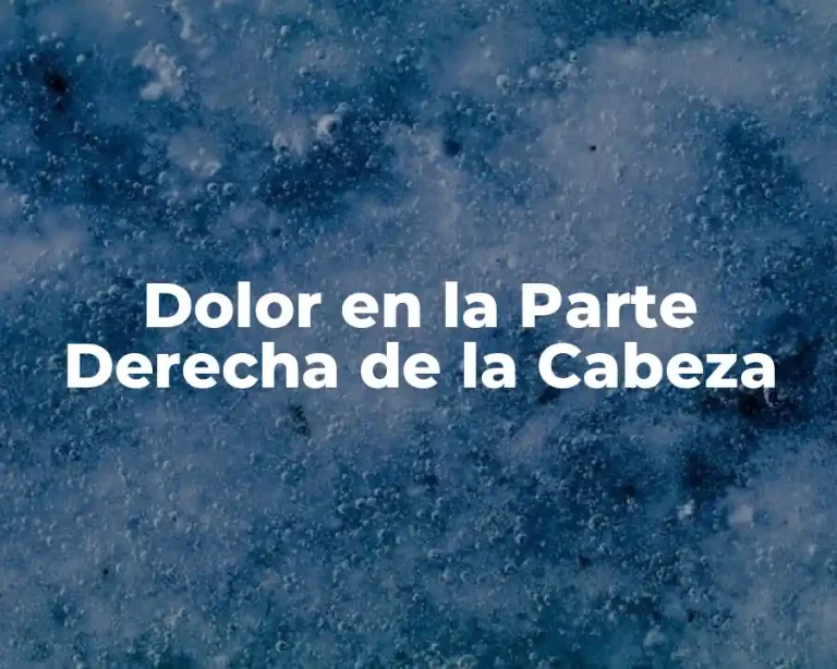 Dolor en la Parte Derecha de la Cabeza