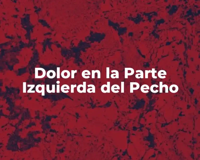 Dolor en la Parte Izquierda del Pecho